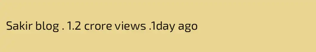 Sakir blog . 1.2 crore views .1day ago